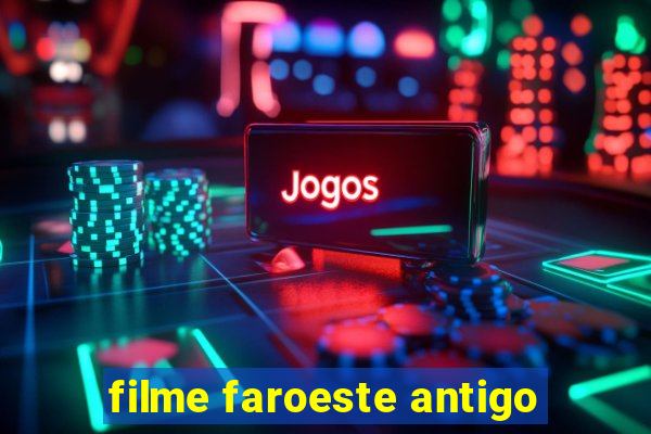 filme faroeste antigo